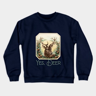 Yes Deer Crewneck Sweatshirt